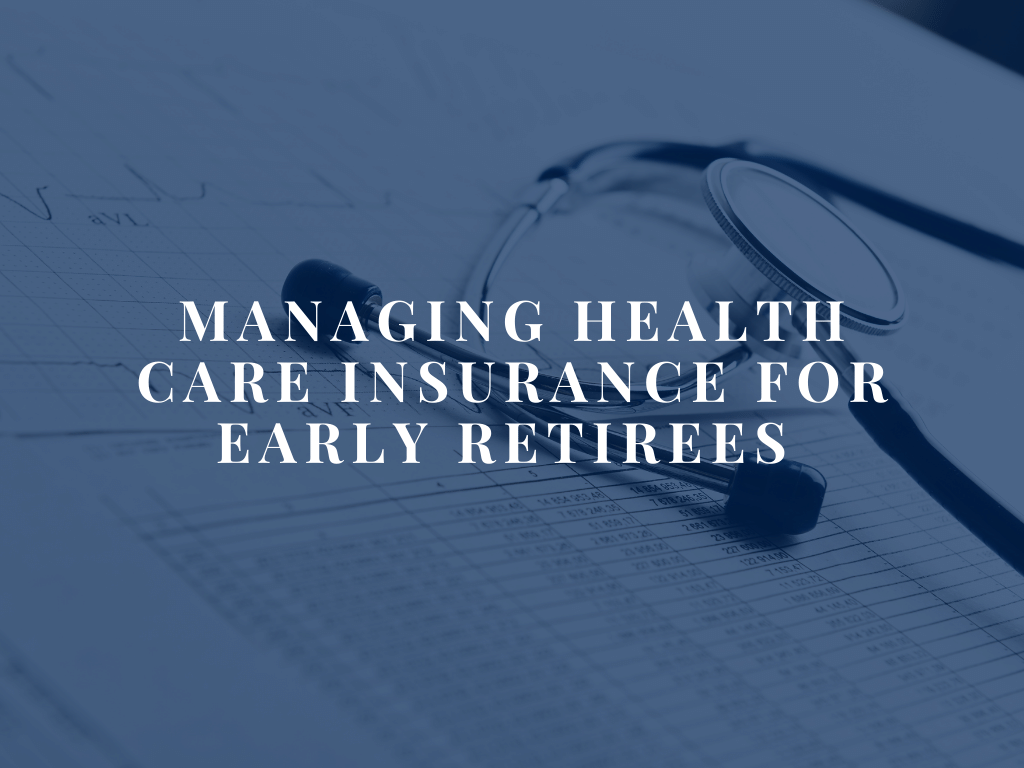 Managing Health Care Insurance For Early Retirees